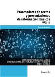 UF0510 PROCESADORES DE TEXTOS Y PRESENTACIONES DE INFORMACION BASICOS