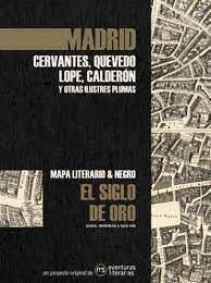 MADRID EN EL SIGLO DE ORO. CERVANTES, QUEVEDO, LOPE, CALDERÓN Y OTRAS ILUSTRES PLUMAS