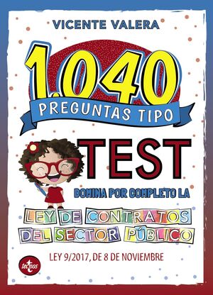1040 PREGUNTAS TIPO TEST. DOMINA POR COMPLETO LA LEY DE CONTRATOS DEL SECTOR PÚBLICO. MARTINA