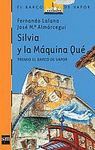 SILVIA Y LA MAQUINA QUE - RUSTICA (14º PREMIO BARCO DE VAPOR 1992)