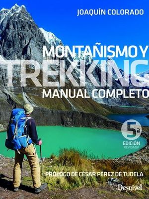 MONTAÑISMO Y TREKKING. MANUAL COMPLETO. 5ª ED.